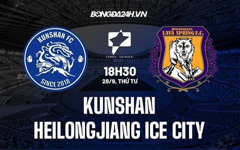 Nhận định Kunshan vs Heilongjiang Ice City 14h00 ngày 28/9 (Hạng 2 Trung Quốc 2022)