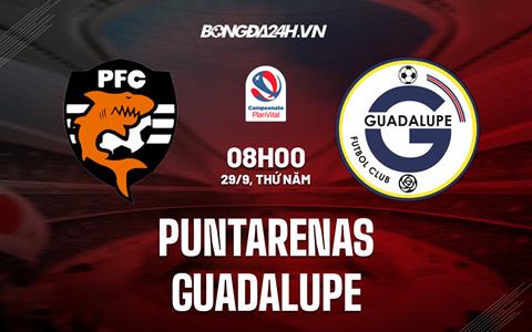 Nhận định Puntarenas vs Guadalupe 8h00 ngày 29/9 (VĐQG Costa Rica 2022/23)