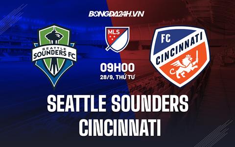 Nhận định Seattle Sounders vs Cincinnati 9h00 ngày 28/9 (Nhà Nghề Mỹ 2022)