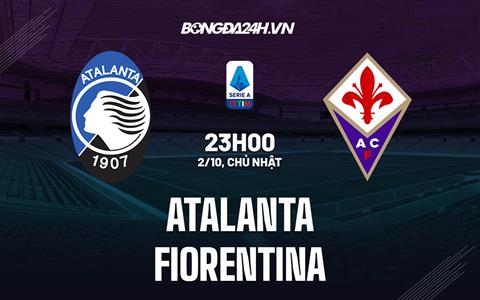 Nhận định,  Atalanta vs Fiorentina 23h00 ngày 2/10 (Serie A 2022/23)