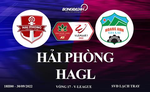 Trực tiếp VTV6 Hải Phòng vs HAGL link xem vòng 17 V-League 2022