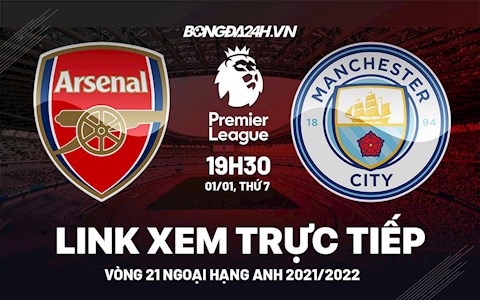 Link xem trực tiếp Arsenal vs Man City bóng đá Ngoại Hạng Anh 2021 ở đâu ?