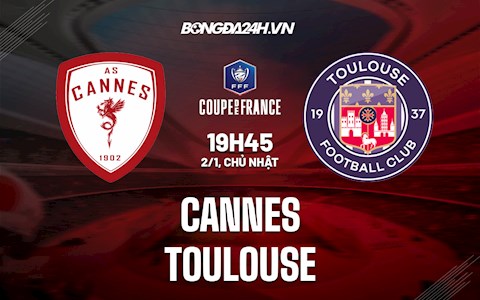 Nhận định,  Cannes vs Toulouse 19h45 ngày 2/1 (Cúp quốc gia Pháp 2021/22)