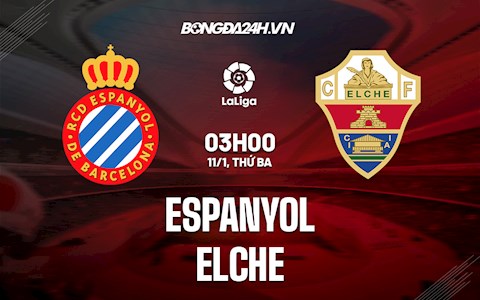 Nhận định bóng đá Espanyol vs Elche 3h00 ngày 11/1 (La Liga 2021/22)