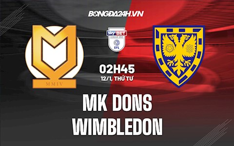 Nhận định MK Dons vs Wimbledon 2h45 ngày 12/1 (Hạng 3 Anh 2021/22)