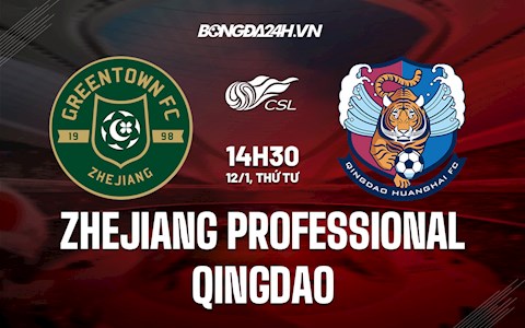 Nhận định Zhejiang Professional vs Qingdao 14h30 ngày 12/1 (VĐQG Trung Quốc 2021)