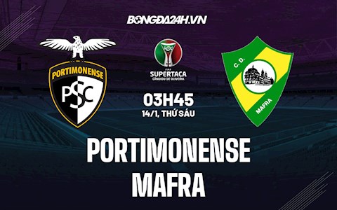 Nhận định Portimonense vs Mafra 3h45 ngày 14/1 (Cúp QG Bồ Đào Nha 2021/22)