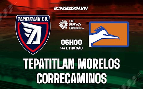 Nhận định Tepatitlan Morelos vs Correcaminos 6h00 ngày 14/1 (Hạng 2 Mexico 2021/22)