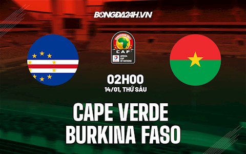 Nhận định,  Cape Verde vs Burkina Faso 2h00 ngày 14/1 (CAN 2021)