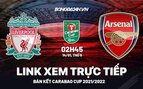 Link xem trực tiếp Liverpool vs Arsenal bóng đá bán kết Carabao Cup 2022 ở đâu ?