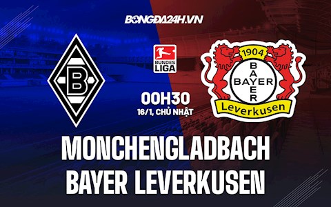 Nhận định bóng đá Gladbach vs Leverkusen 0h30 ngày 16/1 (Bundesliga 2021/22)