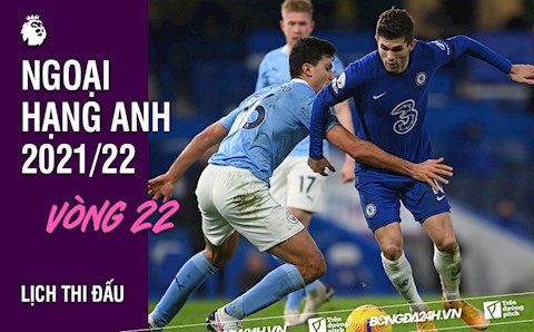 Lịch thi đấu vòng 22 Ngoại hạng Anh 2021/22: Man City vs Chelsea; Tottenham vs Arsenal