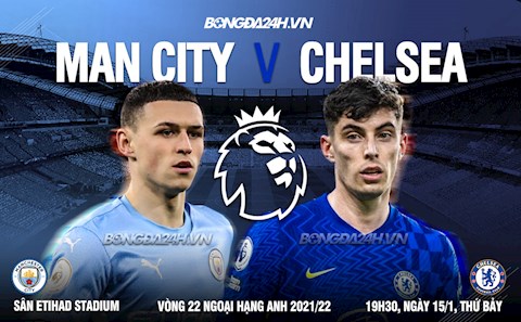 Nhận định Man City vs Chelsea (19h30 ngày 15/1): Tất cả kỳ vọng vào The Blues