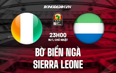 Nhận định Bờ Biển Ngà vs Sierra Leone 23h00 ngày 16/1 (CAN 2021)