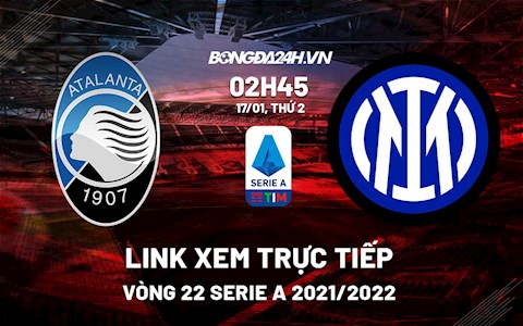 Link xem trực tiếp bóng đá Atalanta vs Inter Milan 2h45 ngày 17/1/2022