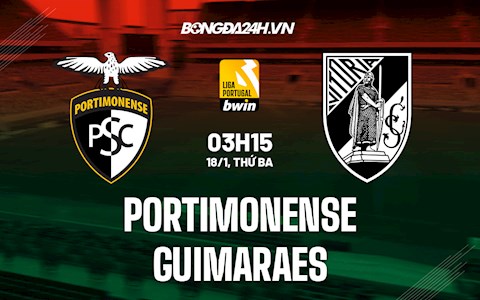 Nhận định Portimonense vs Guimaraes 3h15 ngày 18/1 (VĐQG Bồ Đào Nha 2021/22)