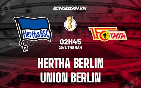 Nhận định Hertha Berlin vs Union Berlin 2h45 ngày 20/1 (Cúp QG Đức 2021/22)