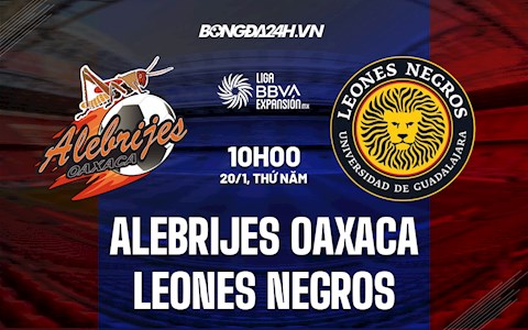 Nhận định Alebrijes Oaxaca vs Leones Negros 10h00 ngày 20/1 (Hạng 2 Mexico 2021/22)