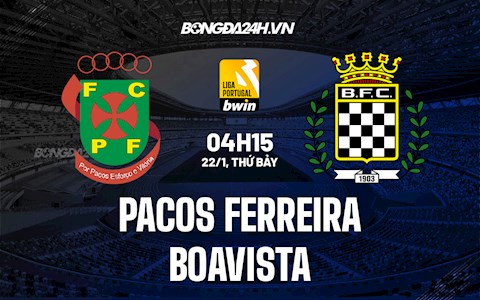 Nhận định, dự đoán Pacos Ferreira vs Boavista 4h15 ngày 22/1 (VĐQG Bồ Đào Nha 2021/22)