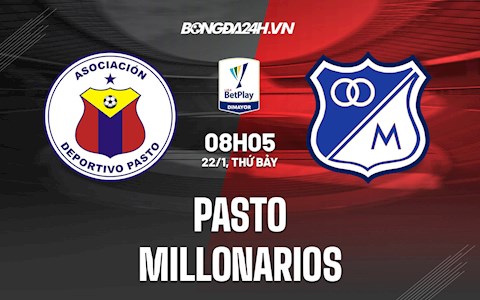 Nhận định Pasto vs Millonarios 8h05 ngày 22/1 (VĐQG Colombia 2021/22)