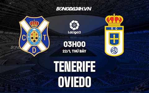 Nhận định Tenerife vs Oviedo 3h00 ngày 22/1 (Hạng 2 Tây Ban Nha 2021/22)