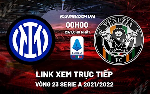 Link xem trực tiếp bóng đá Inter Milan vs Venezia 0h00 ngày 23/1/2022