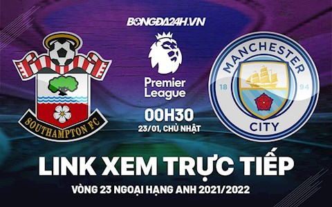 Link xem trực tiếp Southampton vs Man City bóng đá Ngoại Hạng Anh 2022 ở đâu ?