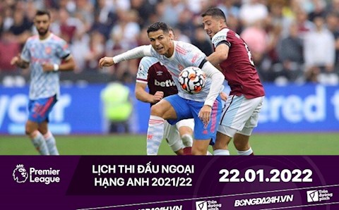 Lịch thi đấu Ngoại hạng Anh hôm nay 22/1: MU đụng độ West Ham