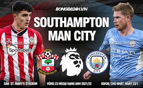 Nhận định Southampton vs Man City (0h30 ngày 23/1): Không thể cản bước