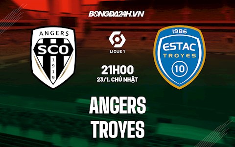 Nhận định Angers vs Troyes 21h00 ngày 23/1 (VĐQG Pháp 2021/22)