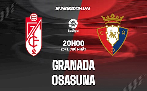 Nhận định,  Granada vs Osasuna 20h00 ngày 23/1 (La Liga 2021/22)