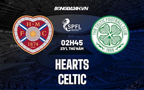 Nhận định,  Hearts vs Celtic 2h45 ngày 27/1 (VĐQG Scotland 2021/22)