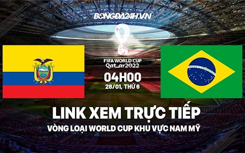Link xem trực tiếp Ecuador vs Brazil vòng loại World Cup 2022 ở đâu ?