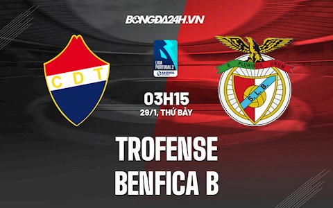 Nhận định,  Trofense vs Benfica B 3h15 ngày 29/1 (Hạng 2 BĐN)