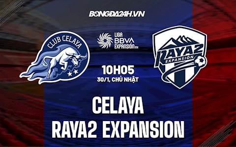Nhận định Celaya vs Raya2 Expansion 10h05 ngày 30/1 (Hạng 2 Mexico 2021/22)