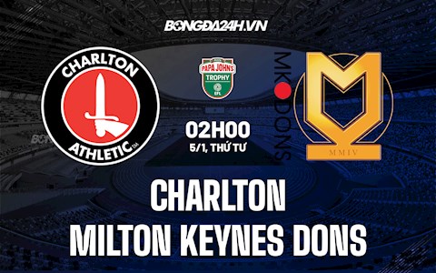Nhận định Charlton vs Milton Keynes Dons 2h00 ngày 5/1 (EFL Trophy 2021/22)