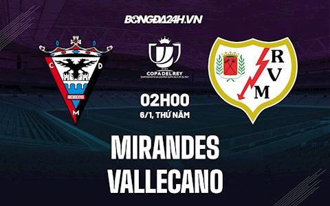 Nhận định Mirandes vs Vallecano 2h00 ngày 6/1 (Cúp Nhà Vua Tây Ban Nha 2021/22)