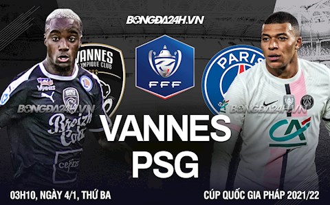 Nhận định,  Vannes vs PSG 3h10 ngày 4/1 (Cúp quốc gia Pháp 2021/22)