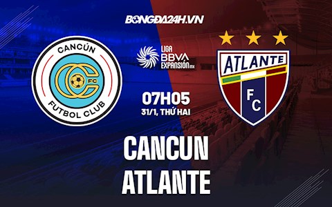Nhận định Cancun vs Atlante 8h05 ngày 31/1 (Hạng 2 Mexico 2021/22)