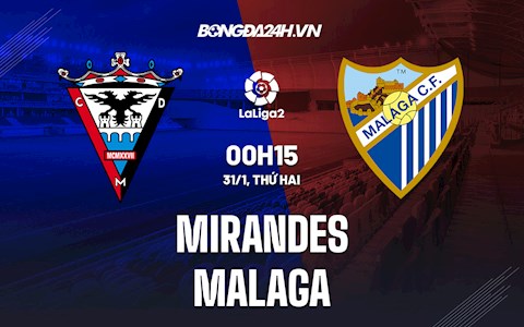 Nhận định Mirandes vs Malaga 0h15 ngày 31/1 (Hạng 2 Tây Ban Nha 2021/22)