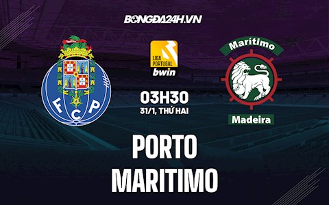 Nhận định Porto vs Maritimo 3h30 ngày 31/1 (VĐQG Bồ Đào Nha 2021/22)