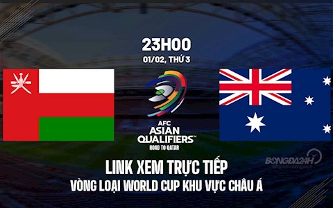 Link xem trực tiếp bóng đá Oman vs Australia VL World Cup 2022 ở đâu ?