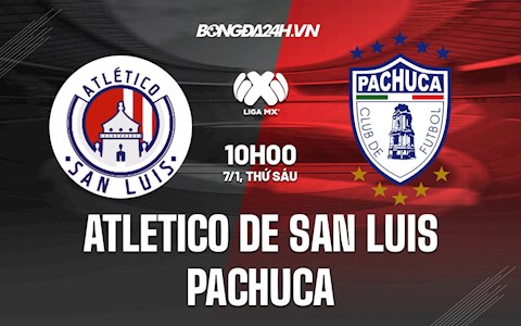 Nhận định,  Atletico de San Luis vs Pachuca 10h00 ngày 7/1 (VĐQG Mexico 2021/22)