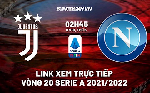 Link xem trực tiếp bóng đá Juventus vs Napoli 2h45 ngày 7/1/2022