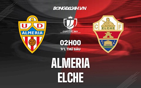 Nhận định Almeria vs Elche 2h00 ngày 7/1 (Cúp Nhà Vua Tây Ban Nha 2021/22)
