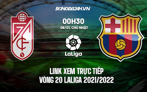 Link xem trực tiếp Granada vs Barca vòng 20 La Liga 2021/22 ở đâu ?