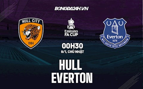 Nhận định bóng đá Hull vs Everton 0h30 ngày 9/1 (FA Cup 2021/22)