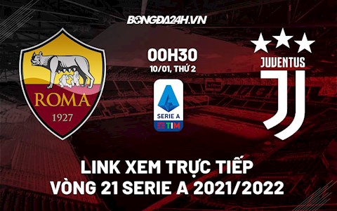 Link xem trực tiếp bóng đá Roma vs Juventus 0h30 ngày 10/1/2022