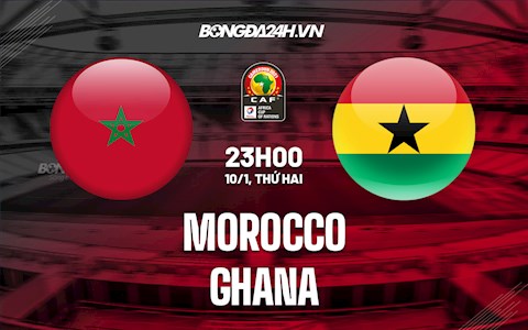Nhận định,  Morocco vs Ghana 23h00 ngày 10/1 (CAN 2021)