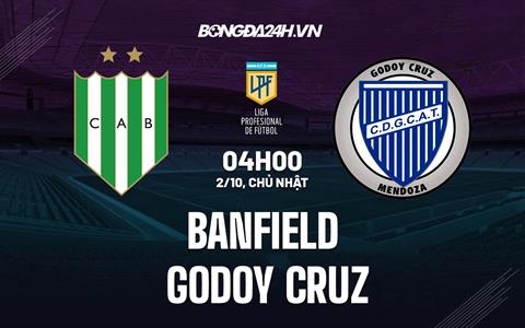 Nhận định,  Banfield vs Godoy Cruz 4h00 ngày 2/10 (VĐQG Argentina 2022)